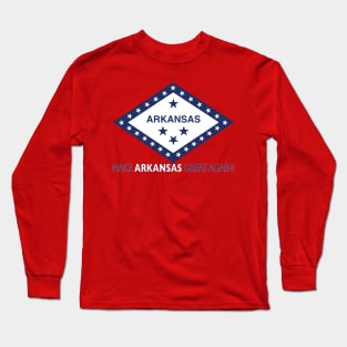 Make Arkansas Great Again! Long Sleeve T-Shirt